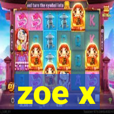 zoe x